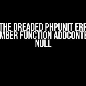 Solving the Dreaded PHPUnit Error: Call to a member function addContext() on null