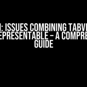 SwiftUI: Issues Combining TabView and UIViewRepresentable – A Comprehensive Guide