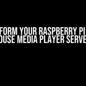 Transform Your Raspberry Pi into a Powerhouse Media Player Server Device