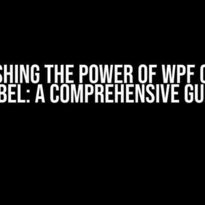 Unleashing the Power of WPF Custom Label: A Comprehensive Guide