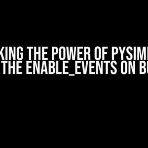 Unlocking the Power of PySimpleGUI: What is the enable_events on buttons?